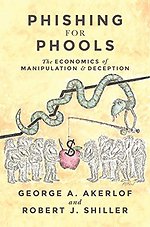 Phishing for Phools – The Economics of Manipulations and Deception