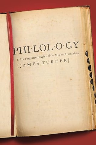Philology – The Forgotten Origins of the Modern Humanities