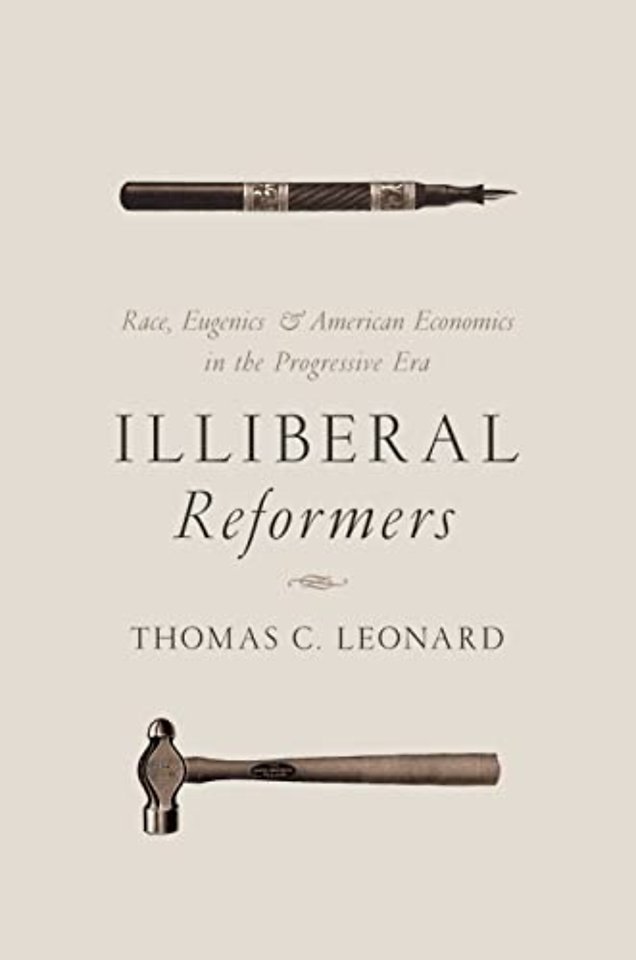 Illiberal Reformers – Race, Eugenics, and American Economics in the Progressive Era