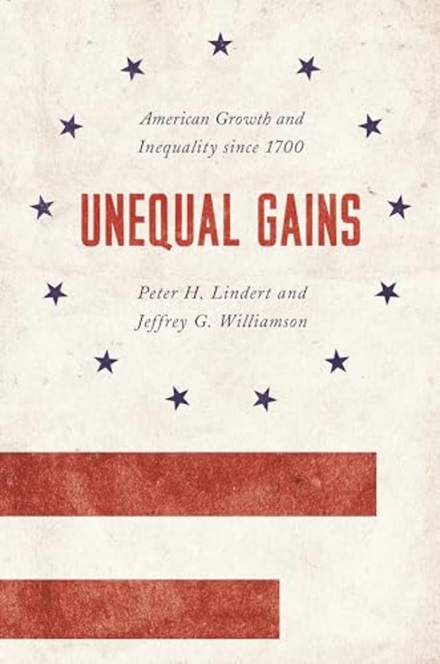 Unequal Gains – American Growth and Inequality since 1700
