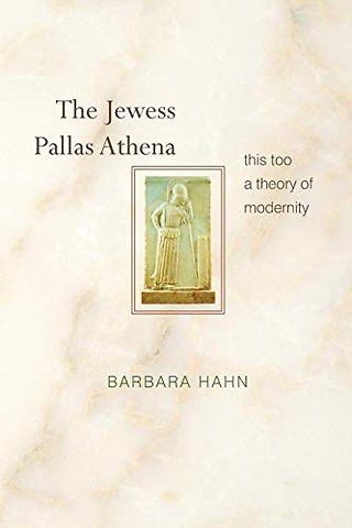 Jewess Pallas Athena – This Too a Theory of Modernity