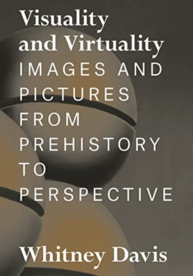 Visuality and Virtuality – Images and Pictures from Prehistory to Perspective