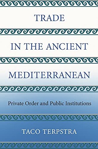 Trade in the Ancient Mediterranean – Private Order and Public Institutions