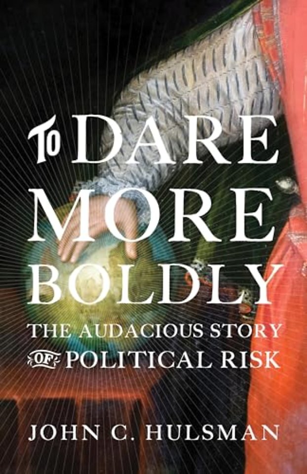 To Dare More Boldly – The Audacious Story of Political Risk