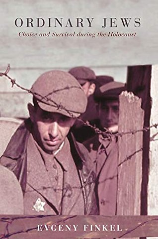 Ordinary Jews – Choice and Survival During the Holocaust