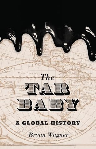 Tar Baby – A Global History