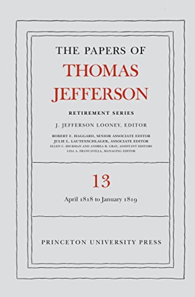The Papers of Thomas Jefferson: Retirement Serie – 22 April 1818 to 31 January 1819