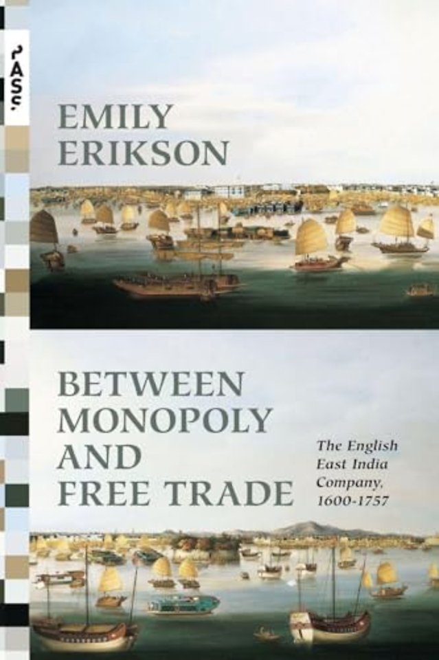 Between Monopoly and Free Trade – The English East India Company, 1600–1757
