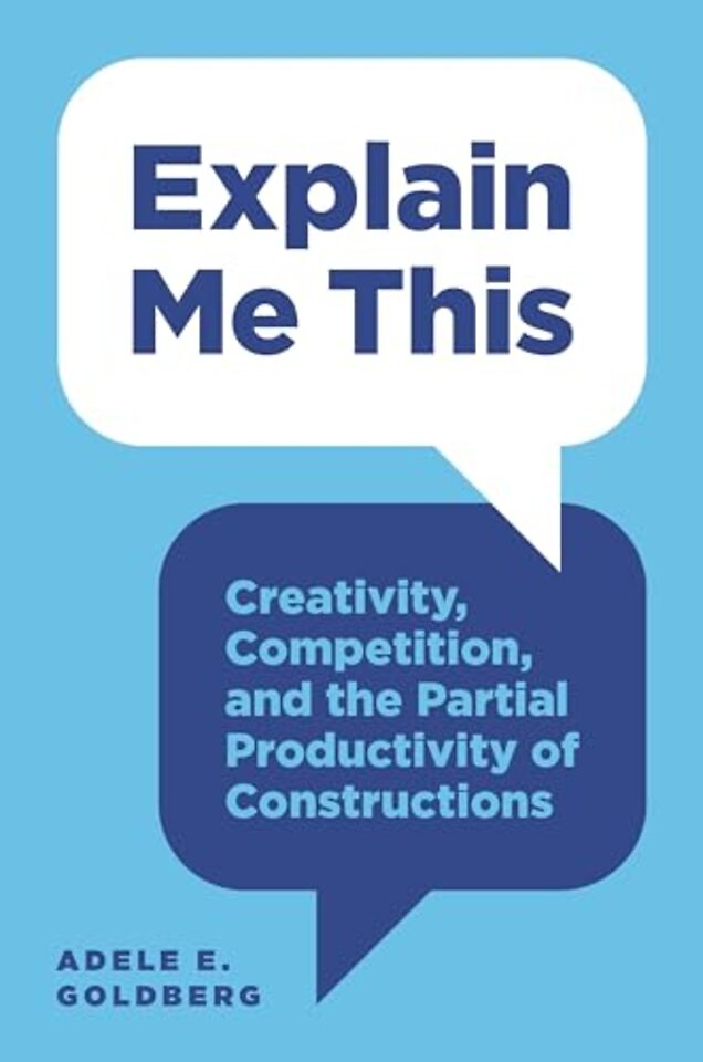 Explain Me This – Creativity, Competition, and the Partial Productivity of Constructions