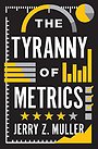 The Tyranny of Metrics