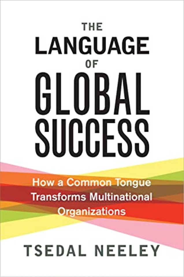 The Language of Global Success – How a Common Tongue Transforms Multinational Organizations