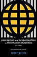 Perception and Misperception in International Po – New Edition Perception and Misperception in International Po – New Edition