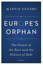 Europe`s Orphan – The Future of the Euro and the Politics of Debt
