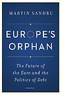Europe`s Orphan – The Future of the Euro and the Politics of Debt