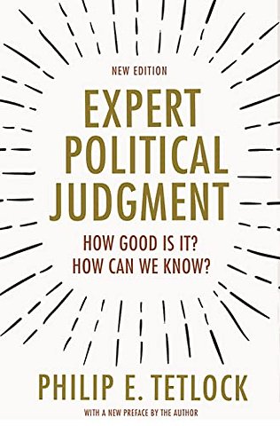 Expert Political Judgment – How Good Is It? How Can We Know? – New Edition