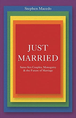 Just Married – Same–Sex Couples, Monogamy, and the Future of Marriage
