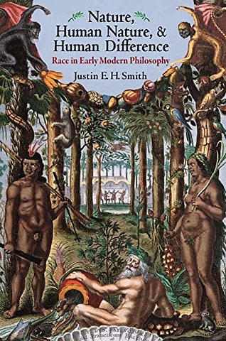 Nature, Human Nature, and Human Difference – Race in Early Modern Philosophy