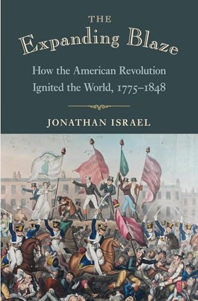 Expanding Blaze – How the American Revolution Ignited the World, 1775–1848