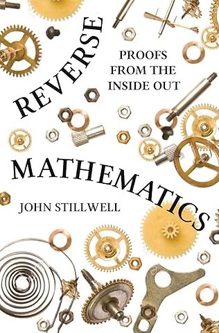 Reverse Mathematics – Proofs from the Inside Out