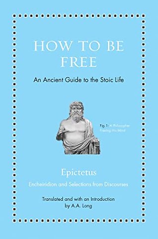 How to Be Free – An Ancient Guide to the Stoic Life