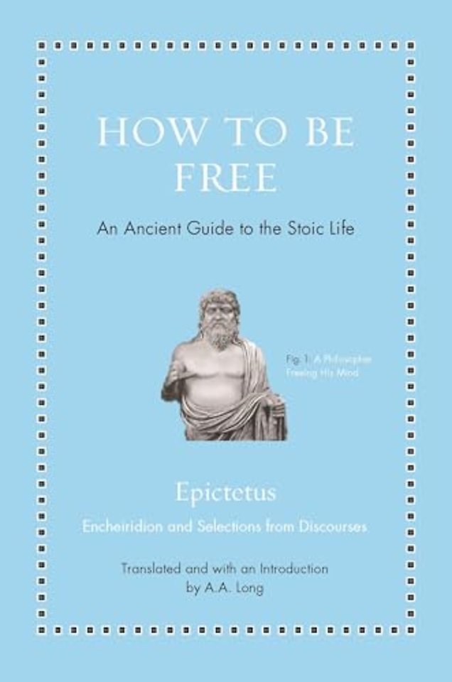 How to Be Free – An Ancient Guide to the Stoic Life
