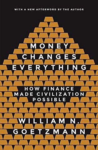 Money Changes Everything – How Finance Made Civilization Possible
