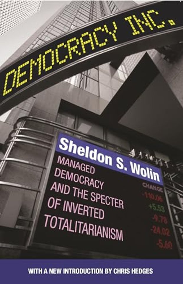 Democracy Incorporated – Managed Democracy and the Specter of Inverted Totalitarianism – New Edition
