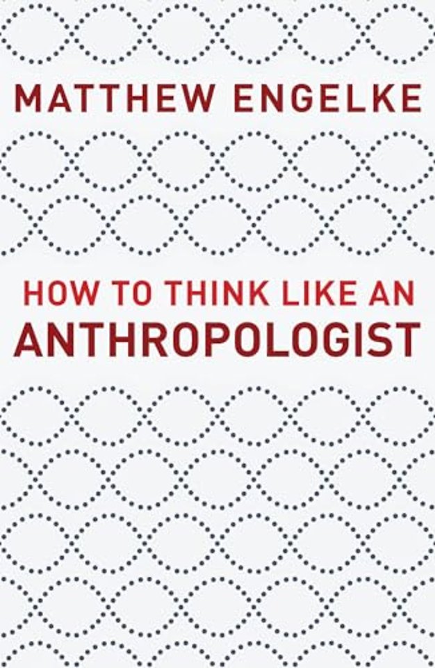How to Think Like an Anthropologist