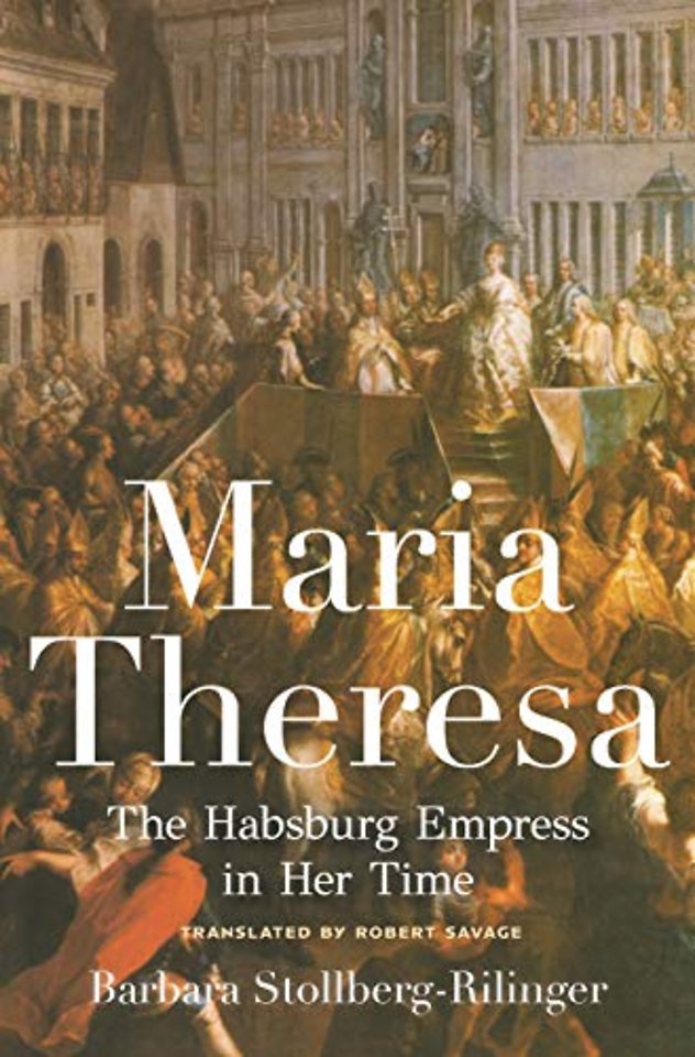 Maria Theresa – The Habsburg Empress in Her Time