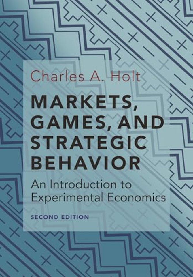 Markets, Games, and Strategic Behavior – An Introduction to Experimental Economics (Second Edition)