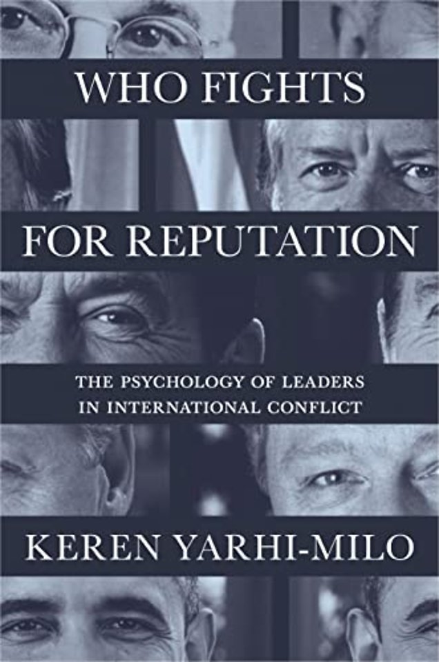 Who Fights for Reputation – The Psychology of Leaders in International Conflict