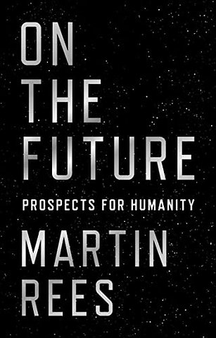 On the Future – Prospects for Humanity