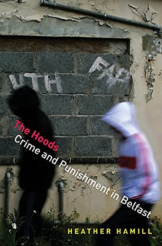 The Hoods – Crime and Punishment in Belfast