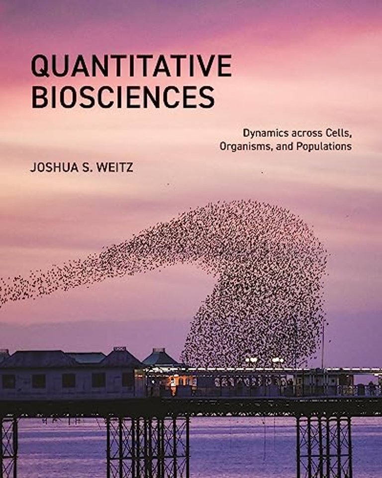 Quantitative Biosciences – Dynamics across Cells, Organisms, and Populations