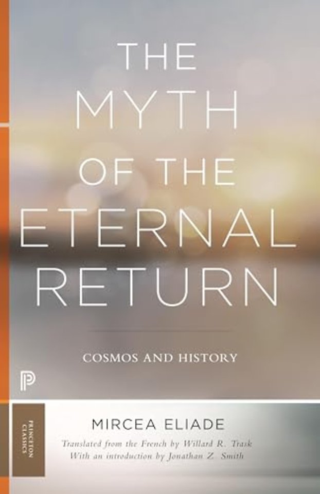 Myth of the Eternal Return – Cosmos and History