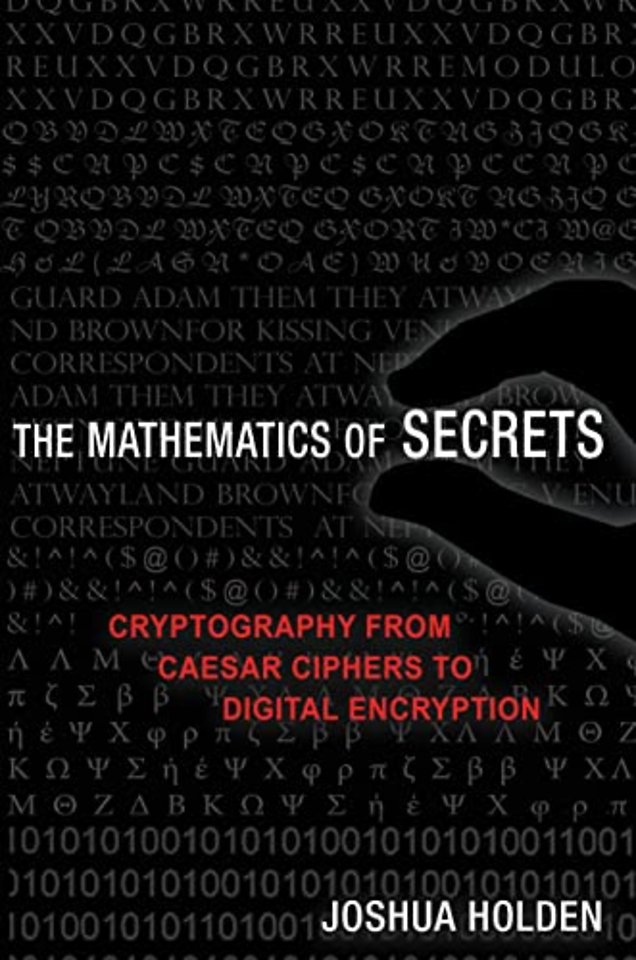 The Mathematics of Secrets – Cryptography from Caesar Ciphers to Digital Encryption