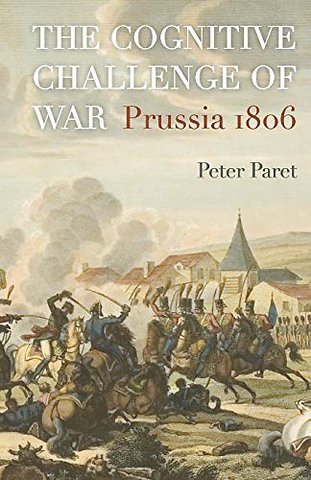 The Cognitive Challenge of War – Prussia 1806