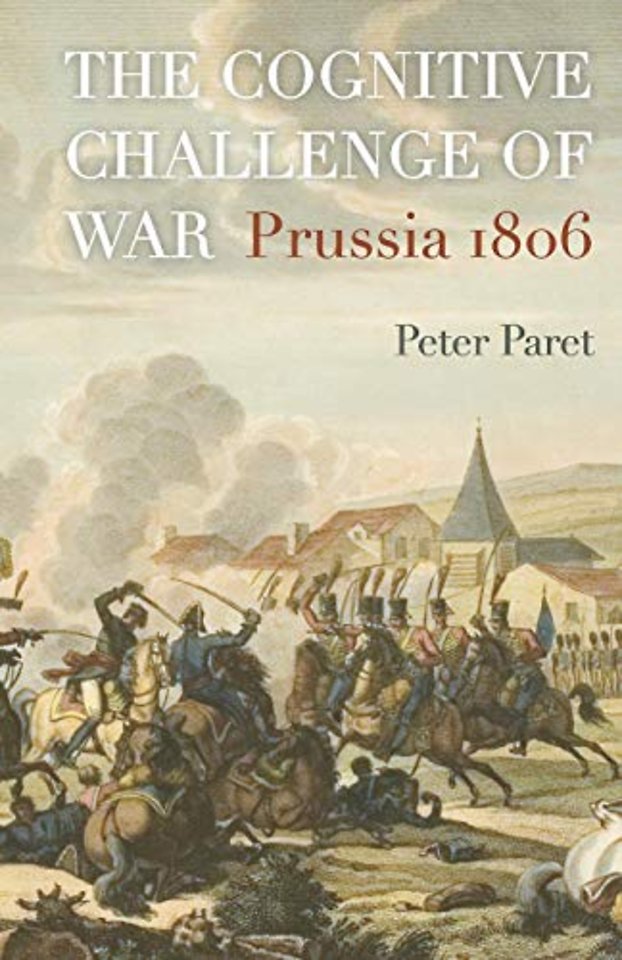 The Cognitive Challenge of War – Prussia 1806