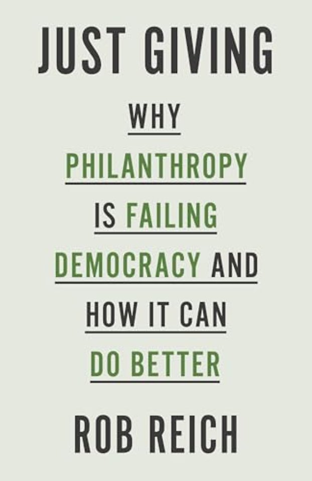 Just Giving – Why Philanthropy Is Failing Democracy and How It Can Do Better