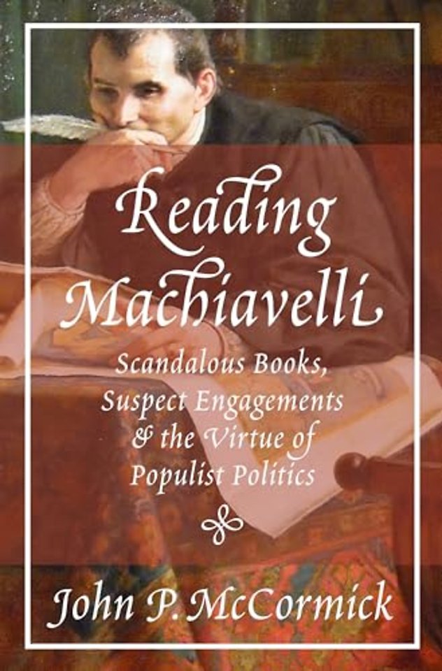 Reading Machiavelli – Scandalous Books, Suspect Engagements, and the Virtue of Populist Politics