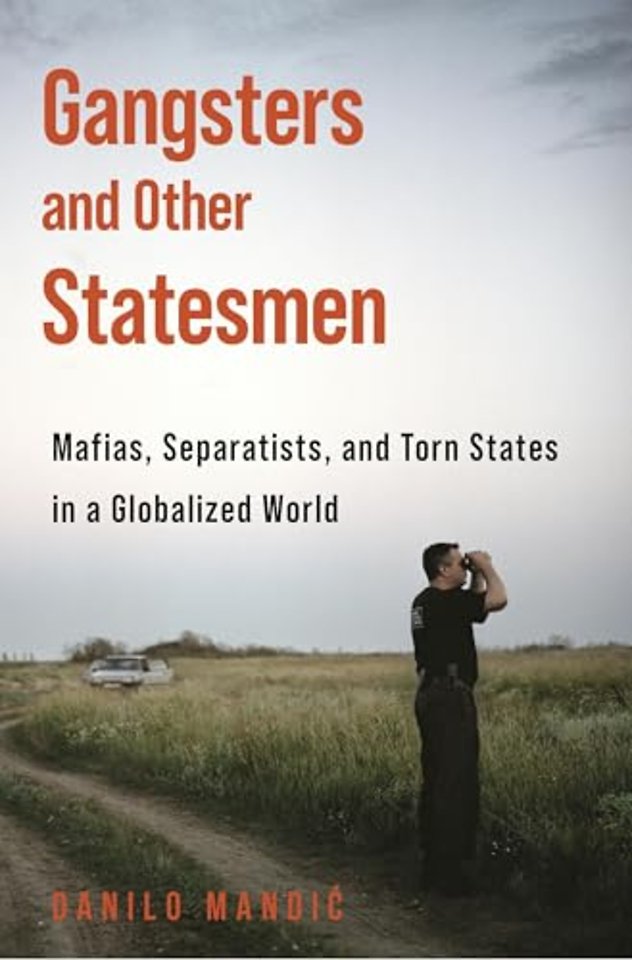 Gangsters and Other Statesmen – Mafias, Separatists, and Torn States in a Globalized World