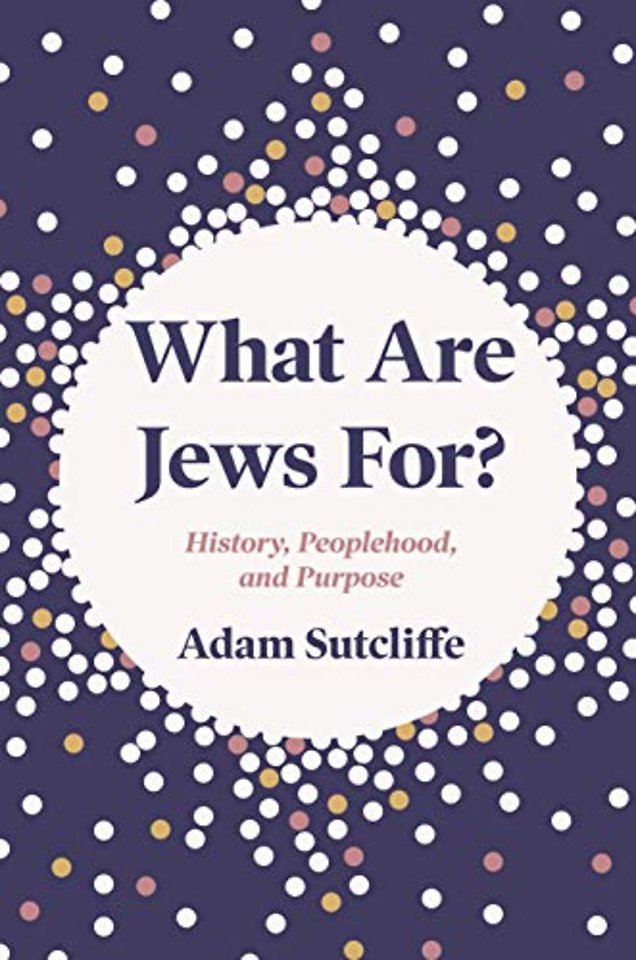 What Are Jews For? – History, Peoplehood, and Purpose