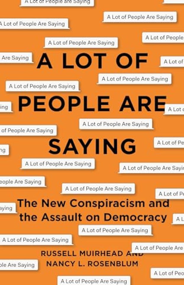 A Lot of People Are Saying – The New Conspiracism and the Assault on Democracy