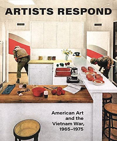 Artists Respond – American Art and the Vietnam War, 1965–1975
