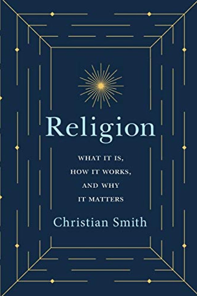 Religion – What It Is, How It Works, and Why It Matters