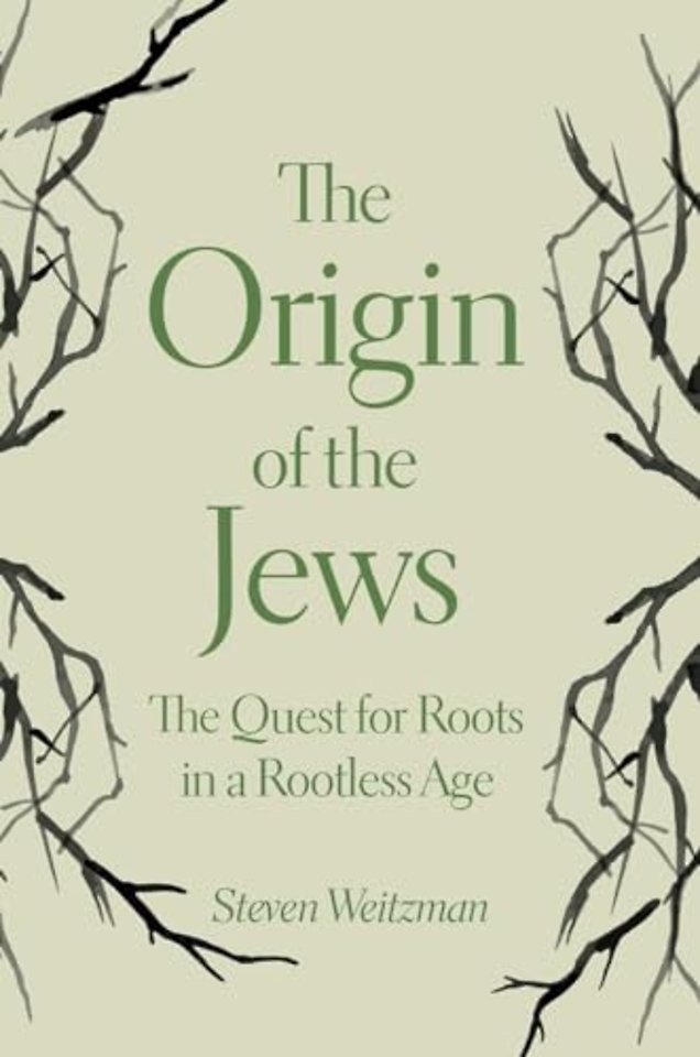 Origin of the Jews – The Quest for Roots in a Rootless Age