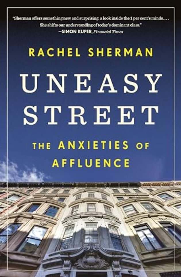 Uneasy Street – The Anxieties of Affluence