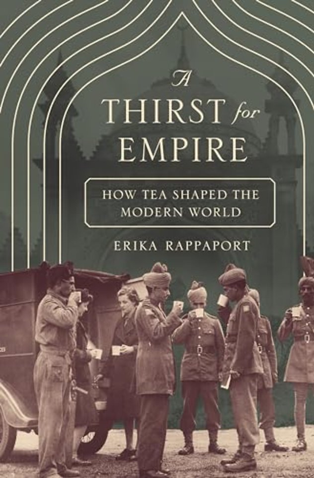 A Thirst for Empire – How Tea Shaped the Modern World
