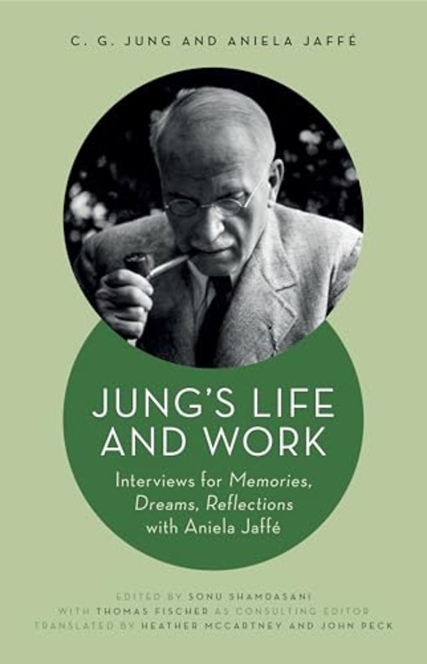 Jung`s Life and Work – Interviews for Memories, Dreams, Reflections with Aniela Jaffé