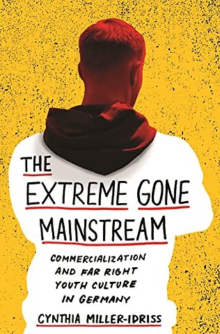 Extreme Gone Mainstream – Commercialization and Far Right Youth Culture in Germany